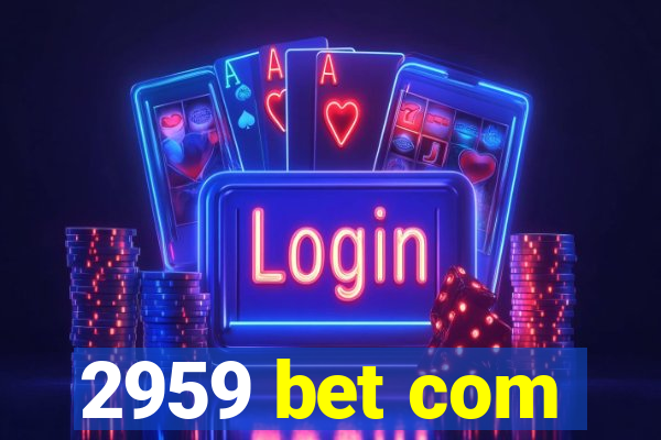 2959 bet com